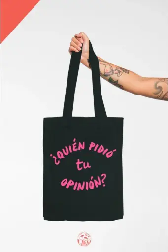 Bolsa tote bag ¿QUIÉN PIDIÓ TU OPINIÓN?